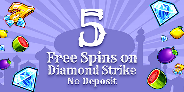 5 free spins on Diamond Strike, no deposit